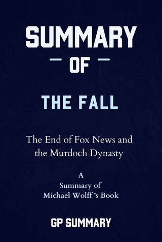 Summary of The Fall by Michael Wolff: The End of Fox News and the Murdoch Dynasty