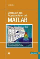 Einstieg in das Programmieren mit MATLAB - Ulrich Stein