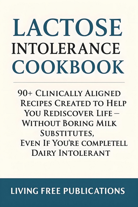 Lactose intolerance Cookbook -  Living Free Publications