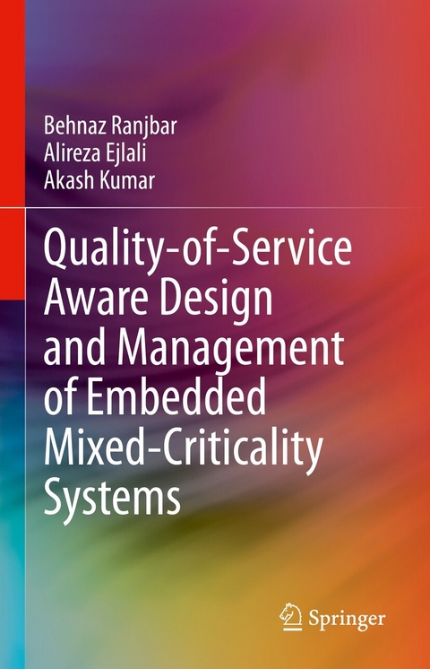 Quality-of-Service Aware Design and Management of Embedded Mixed-Criticality Systems -  Behnaz Ranjbar,  Alireza Ejlali,  Akash Kumar