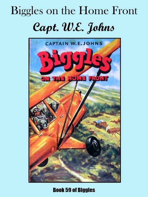 Biggles on the Home Front -  Capt. W.E. Johns