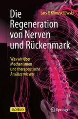 Die Regeneration von Nerven und R&uuml;ckenmark - Lars P. Klimaschewski