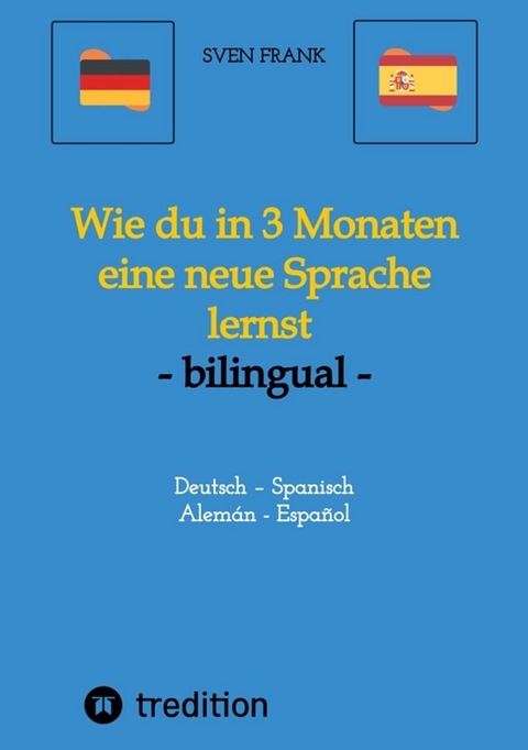 Wie du in 3 Monaten eine neue Sprache lernst - bilingual -  Sven Frank