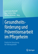 Gesundheitsf&ouml;rderung und Pr&auml;ventionsarbeit im Pflegeheim - 