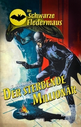 Die schwarze Fledermaus 55: Der sterbende Million&auml;r - G.W. Jones