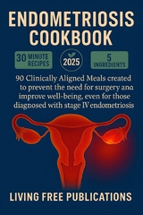 Endometriosis Cookbook - Living Free Publications