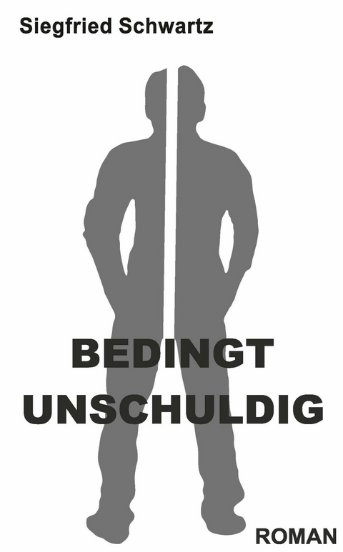 BEDINGT UNSCHULDIG -  Siegfried Schwartz