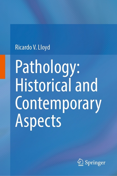 Pathology: Historical and Contemporary Aspects -  Ricardo V. Lloyd