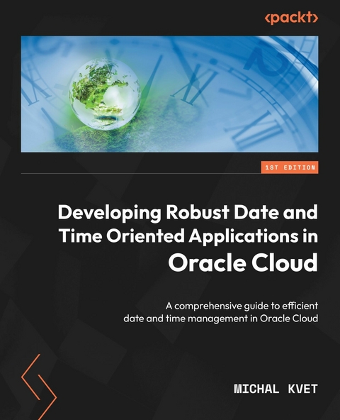 Developing Robust Date and Time Oriented Applications in Oracle Cloud - Michal Kvet