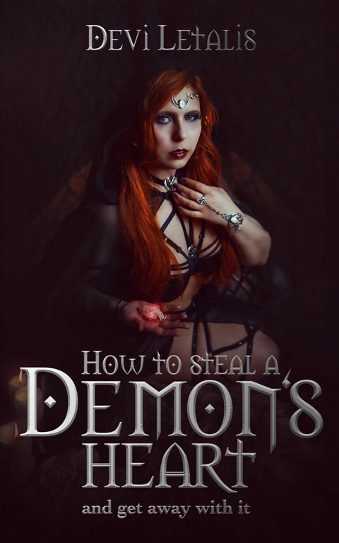 How to steal a Demon's Heart and get away with it - Devi Letalis