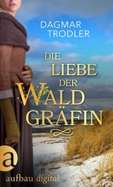 Die Liebe der Waldgr&auml;fin - Dagmar Trodler