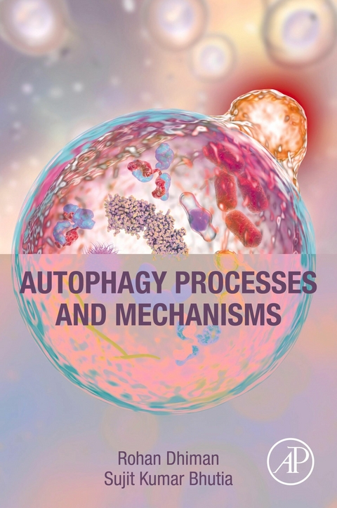 Autophagy Processes and Mechanisms -  Sujit K. Bhutia,  Rohan Dhiman