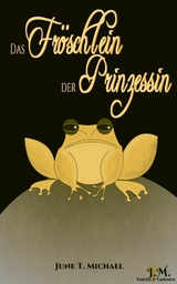 Das Fr&ouml;schlein der Prinzessin - June T. Michael