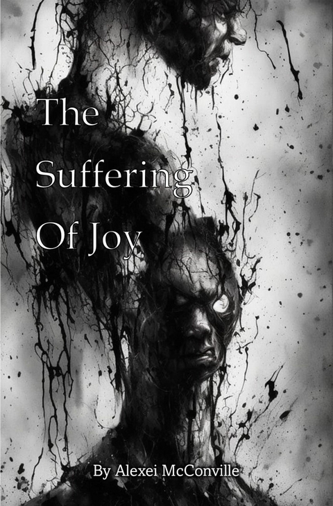 Suffering of Joy -  Alexei McConville