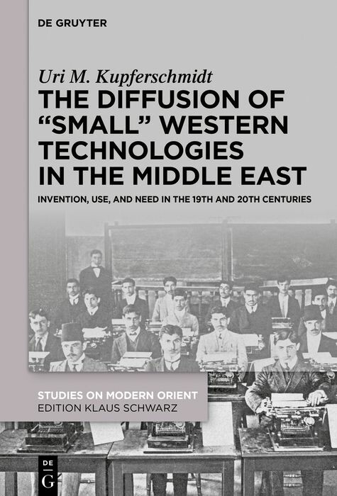 The Diffusion of &ldquo;Small&rdquo; Western Technologies in the Middle East - Uri M. Kupferschmidt