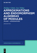 Approximations and Endomorphism Algebras of Modules - Rüdiger Göbel, Jan Trlifaj