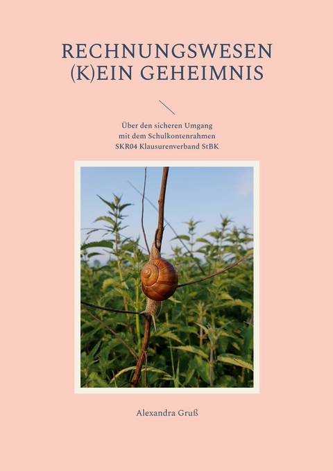 Rechnungswesen (k)ein Geheimnis - Alexandra Gru&szlig;