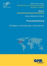 Personalentwicklung: Strategien multinationaler Unternehmen - Anna K Glahn