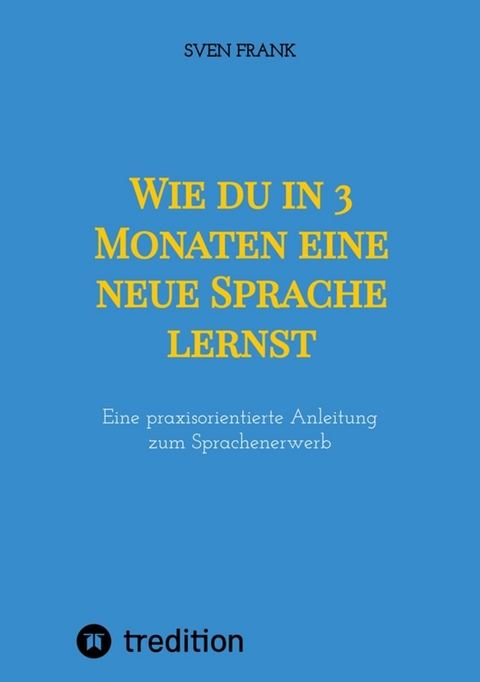Wie du in 3 Monaten eine neue Sprache lernst -  Sven Frank