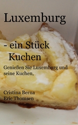 Luxemburg - ein St&uuml;ck Kuchen - Cristina Berna, Eric Thomsen