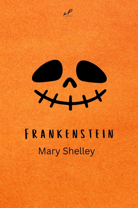 Frankenstein oder Der moderne Prometheus -  Mary Shelley,  Mary Wollstonecraft Shelley