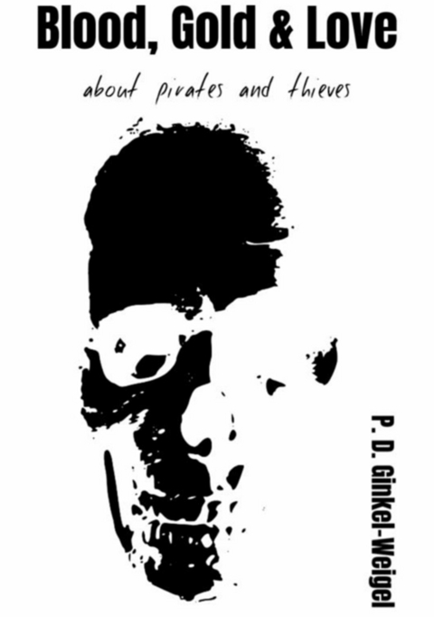BLOOD, GOLD & LOVE -  Patrick Ginkel-Weigel