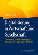 Digitalisierung in Wirtschaft und Gesellschaft - Christian J. J&auml;ggi