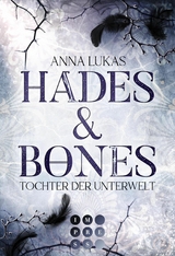 Hades & Bones: Tochter der Unterwelt -  Anna Lukas