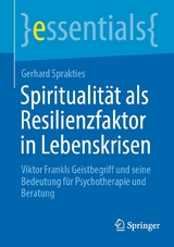 Spiritualit&auml;t als Resilienzfaktor in Lebenskrisen - Gerhard Sprakties