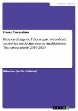 Prise en charge de l'ulc&egrave;re gastro duod&eacute;nal au service m&eacute;decine interne Analakininina Toamasina ann&eacute;e 2019-2020 -  Franco Tsaravahizo