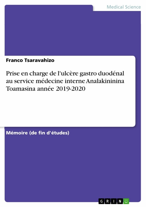 Prise en charge de l'ulc&egrave;re gastro duod&eacute;nal au service m&eacute;decine interne Analakininina Toamasina ann&eacute;e 2019-2020 -  Franco Tsaravahizo