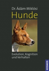 Hunde - Evolution, Kognition und Verhalten - &Aacute;d&aacute;m Mikl&oacute;si