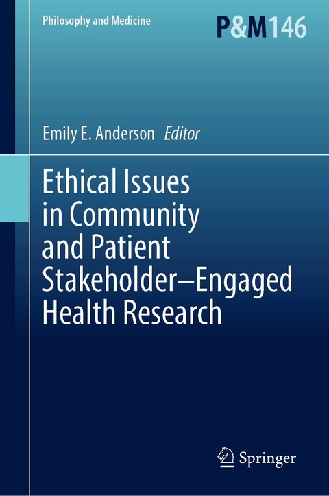 Ethical Issues in Community and Patient Stakeholder&ndash;Engaged Health Research - 