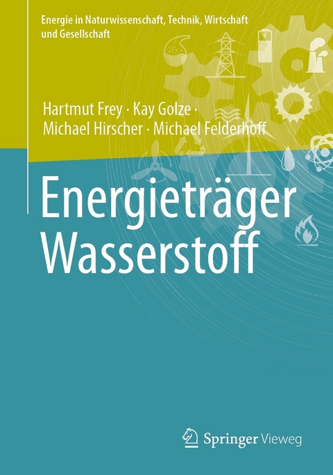 Energietr&auml;ger Wasserstoff - Hartmut Frey, Kay Golze, Michael Hirscher, Michael Felderhoff