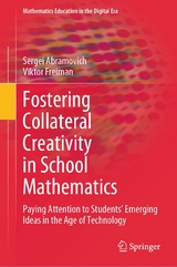 Fostering Collateral Creativity in School Mathematics - Sergei Abramovich, Viktor Freiman