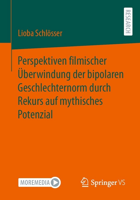 Perspektiven filmischer &Uuml;berwindung der bipolaren Geschlechternorm durch Rekurs auf mythisches Potenzial - Lioba Schl&ouml;sser