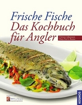 Frische Fische - Das Kochbuch f&uuml;r Angler - Christer Johansson, Mary-Paz G. Bueno