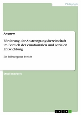 F&ouml;rderung der Anstrengungsbereitschaft im Bereich der emotionalen und sozialen Entwicklung -  Anonym
