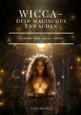 WICCA -  Dein magisches Erwachen -  Vera Aurelia