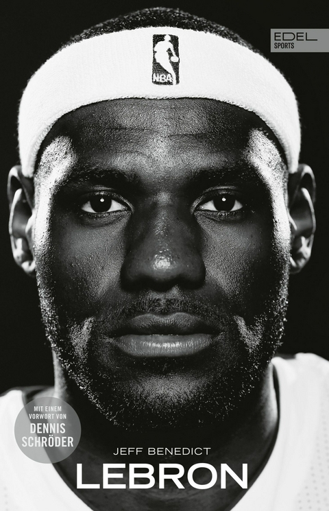 LEBRON &ndash; Die gro&szlig;e Biografie des NBA-Superstars - Jeff Benedict