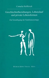Geschlechterbeziehungen, Lebenslauf und private Lebensformen - Cornelia Helfferich