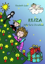 Eliza - Hilfe f&uuml;r's Christkind -  Elisabeth Ginko