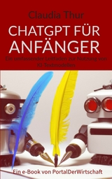 ChatGPT f&uuml;r Anf&auml;nger - Claudia Thur