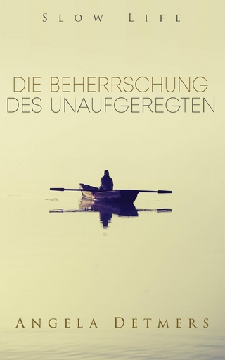 Die Beherrschung des Unaufgeregten (Slow Life)