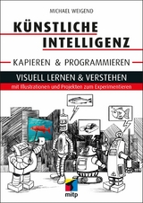 Künstliche Intelligenz kapieren & programmieren - Michael Weigend