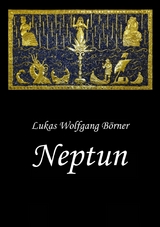 Neptun - Das verbotene Epos der Sumerer -  Lukas Wolfgang B&ouml;rner