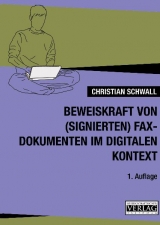 Beweiskraft von (signierten) Faxdokumenten im digitalen Kontext - Christian Schwall