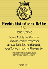 Louis Adolphe Bridel &ndash; Ein Schweizer Professor an der juristischen Fakultaet der Tokyo Imperial University - Nana Ozawa