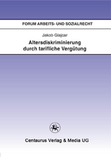 Altersdiskriminierung durch tarifliche Verg&uuml;tung - Jakob Glajcar