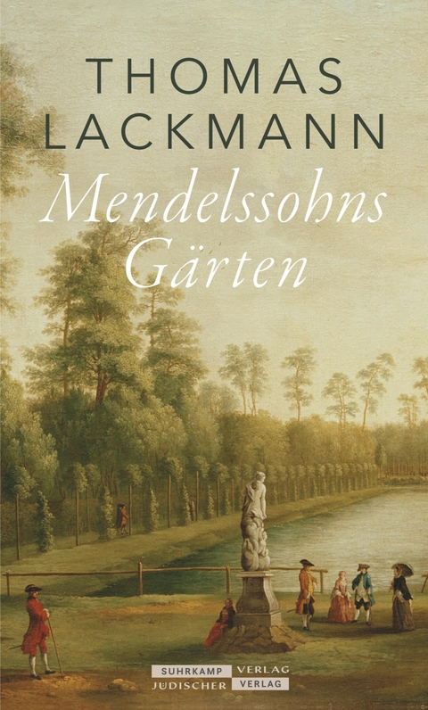 Mendelssohns G&auml;rten - Thomas Lackmann